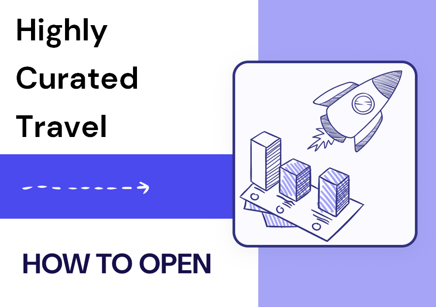How To Open Highly Curated Travel Experiences? 
