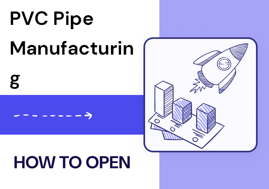How to Open Pvc Pipe Manufacturing?